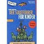 Berlin entdecken: Der Stadtf�hrer f�r Kinder