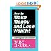 How to Make Money and Lose Weight: A simple guide for everyone