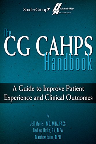 The CG CAHPS Handbook: A Guide to Improve Patient Experience and Clinical Outcomes The CG CAHPS Handbook: A Guide to Improve Patient Experience and Clinical Outcomes