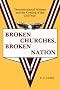 BROKEN CHURCHES, BROKEN NATION BROKEN CHURCHES, BROKEN NATION