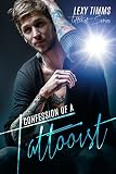 Confession of a Tattooist: Billionaire Girlfriend Dark Romance (Tattooist Series Book 1)