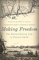 Making Freedom: The Extraordinary Life of Venture Smith (Garnet Books) Making Freedom: The Extraordinary Life of Venture Smith (Garnet Books)