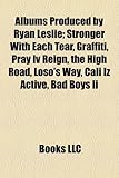 Albums Produced by Ryan Leslie: Stronger with Each Tear, Graffiti, Pray IV Reign, the High Road, Loso's Way, Cali Iz Active, Bad Boys II-