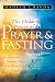 The Hidden Power of Prayer and Fasting