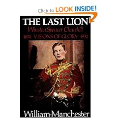 The Last Lion  Winston Spencer Churchill: Visions of Glory 1874-1932