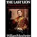 Last Lion, The: Volume 1: Winston Churchill Visions of Glory 1874 - 1932