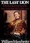 The Last Lion  Winston Spencer Churchill: Visions of Glory 1874-1932
