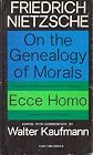On the Genealogy of Morals and  Ecce Homo, Edited with Commentary by Walter Kaufmann