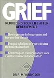 Grief : rebuilding your life after bereavement