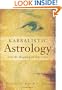 Kabbalistic Astrology: And the Meaning of Our Lives