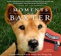 Moments With Baxter: Comfort and Love from the World's Best Therapy Dog