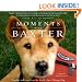 Moments With Baxter: Comfort and Love from the World's Best Therapy Dog
