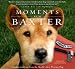 Moments With Baxter: Comfort and Love from the World's Best Therapy Dog