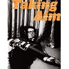 Taking Aim: Unforgettable Rock 'n' Roll Photographs Selected by Graham Nash