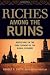 Riches Among the Ruins: Adventures in the Dark Corners of the Global Economy