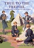 True to the trefoil : a celebration of fictional girl guides