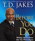 Before You Do: Making Great Decisions That You Wont Regret