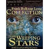The Weeping Stars: A Frank Belknap Long Collection (Five Frank Long science fiction stories in one volume)