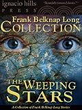 The Weeping Stars: A Frank Belknap Long Collection (Five Frank Long science fiction stories in one volume!)