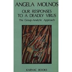 Our Responses to a Deadly Virus: The Group Analytic Approach