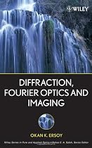Diffraction, Fourier Optics and Imaging (Wiley Series in Pure and Applied Optics)