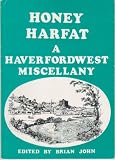 Honey Harfat : a Haverfordwest miscellany : Haverfordwest town and county, 1479-1979