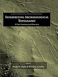 Interpreting archaeological topography : airborne laser scanning, 3D data and ground observation