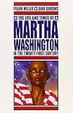 The Life and Times of Martha Washington in the Twenty-First Century
