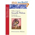 Sexuelle Welten: Zwischenrufe eines Sexualforschers