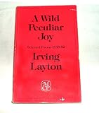A wild peculiar joy: Selected poems 1945-82 (The modern Canadian poets)