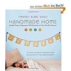 Handmade Home: Simple Ways to Repurpose Old Materials into New Family Treasures