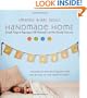 Handmade Home: Simple Ways to Repurpose Old Materials into New Family Treasures