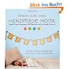 Handmade Home: Simple Ways to Repurpose Old Materials into New Family Treasures