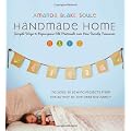 Handmade Home: Simple Ways to Repurpose Old Materials into New Family Treasures