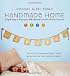Handmade Home: Simple Ways to Repurpose Old Materials into New Family Treasures