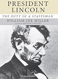 President Lincoln: The Duty of a Statesman