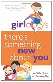 Girlology's There's Something New About You: A Girl's Guide to