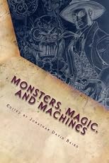 Monsters, Magic, and Machines: A SteamGoth Anthology