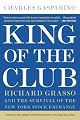 King of the Club: Richard Grasso and the Survival of the New York Stock Exchange