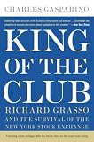 King of the Club: Richard Grasso and the Survival of the New York Stock Exchange