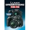 Lumix Superzoom Fotoschule FZ200 FZ62