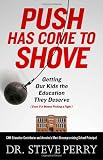 Push Has Come to Shove: Getting Our Kids the Education They Deserve--Even If It Means Picking a Fight
