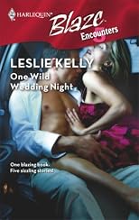 One Wild Wedding Night: Getaway\Runaway\Three-Way\No Way Out\All The Way (Harlequin Blaze)