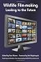 Wildlife Film-making: Looking to the Future