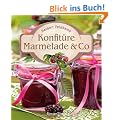Konfit�re Marmelade & Co: Die besten Rezepte