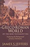 The Greco-Roman World of the New Testament Era: Exploring the Background of Early Christianity