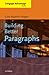 Building Better Paragraphs (Cengage Advantage Books)