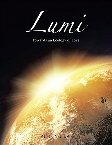 Lumi: Towards an Ecology of Love, by Pu Ling Lai Lumi: Towards an Ecology of Love, by Pu Ling Lai