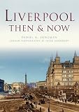 Liverpool: Then & Now