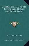 General William Booth Enters Into Heaven and Other Poems